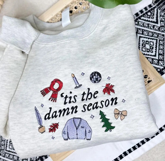 Tis The Damn Season | Taylor EMBROIDERED Sweatshirt Crewneck or Hoodie